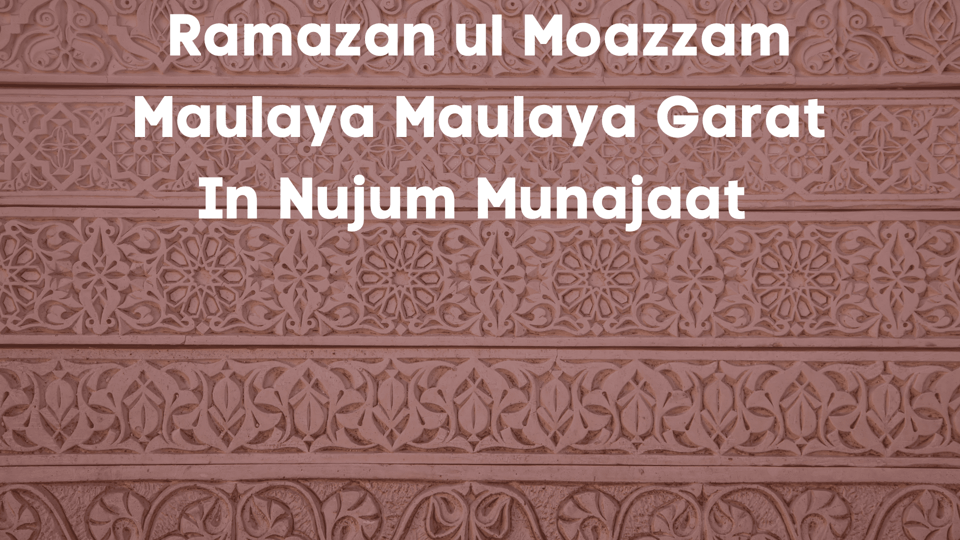 Ramazan ul Moazzam Maulaya Maulaya Garat In Nujum Munajaat